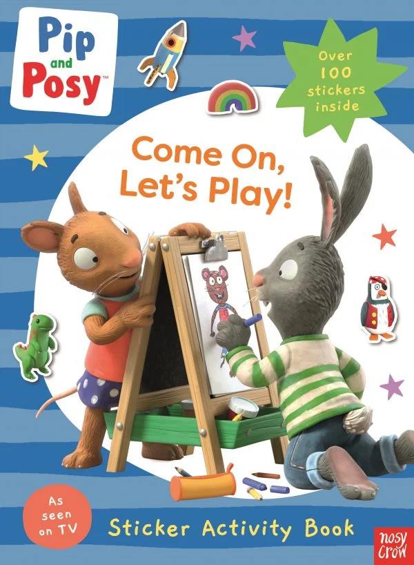 PIP AND POSY COME ON,LET'S PLAY STICKER ACTIVITY BOOK