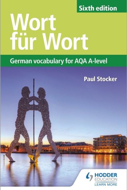 WORT FUR WORT SIXTH EDITION: GERMAN VOCABULARY FOR AQA A-LEVEL