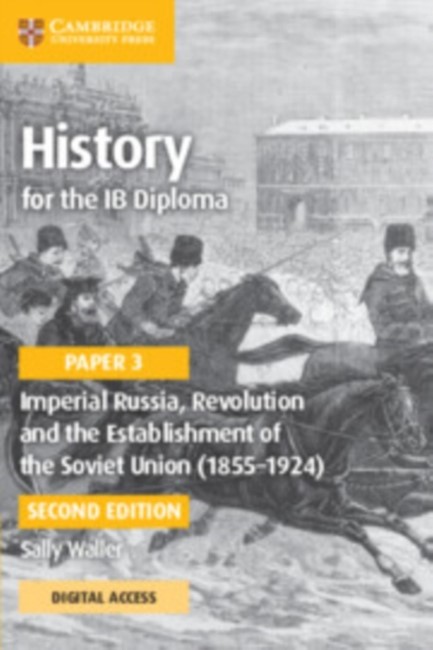 IMPERIAL RUSSIA, REVOLUTION AND THE ESTABLISHMENT OF THE SOVIET UNION (1855-1924) WITH DIGITAL ACCES