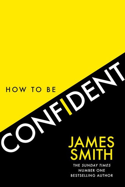 HOW TO BE CONFIDENT
