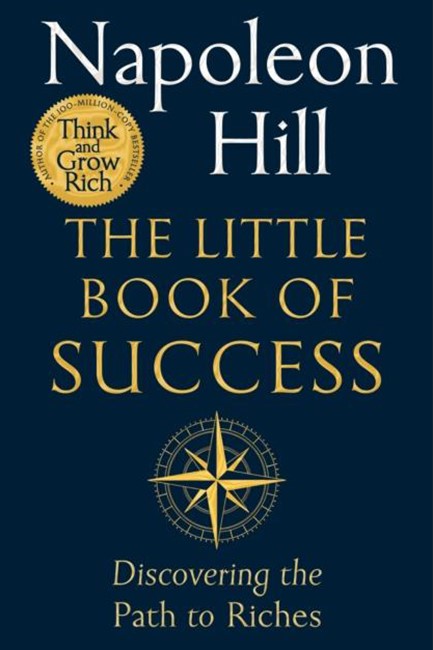 THE LITTLE BOOK OF SUCCESS : DISCOVERING THE PATH TO RICHES
