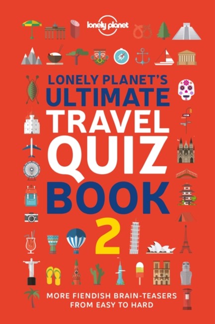 LONELY PLANET'S ULTIMATE TRAVEL QUIZ BOOK 2