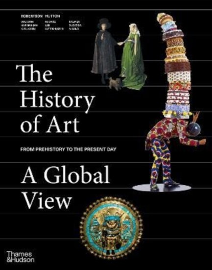 THE HISTORY OF ART: A GLOBAL VIEW : PREHISTORY TO THE PRESENT