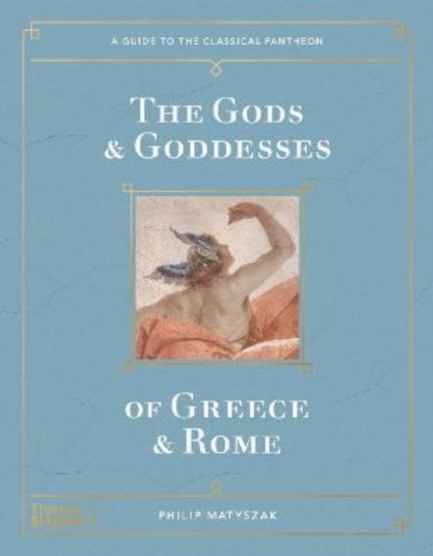 THE GODS AND GODDESSES OF GREECE AND ROME : A GUIDE TO THE CLASSICAL PANTHEON