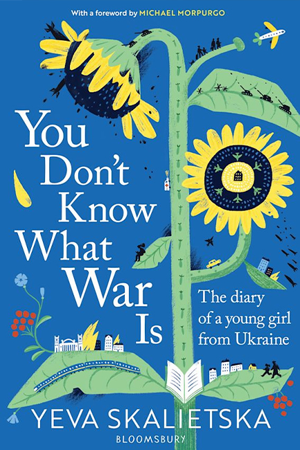 YOU DON'T KNOW WHAT WAR IS : THE DIARY OF A YOUNG GIRL FROM UKRAINE