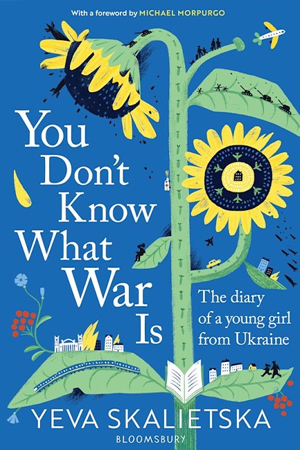 YOU DON'T KNOW WHAT WAR IS : THE DIARY OF A YOUNG GIRL FROM UKRAINE