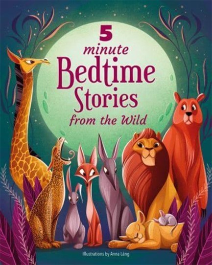 5 MINUTE BEDTIME STORIES FROM THE WILD