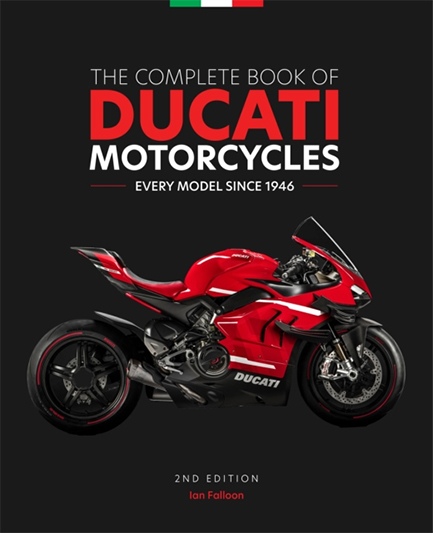 THE COMPLETE BOOK OF DUCATI MOTORCYCLES, 2ND EDITION : EVERY MODEL SINCE 1946