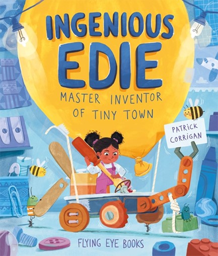 INGENIOUS EDIE, MASTER INVENTOR OF TINY TOWN