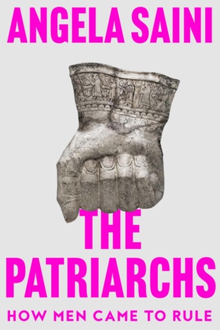 THE PATRIARCHS-HOW MEN CAME TO RULE