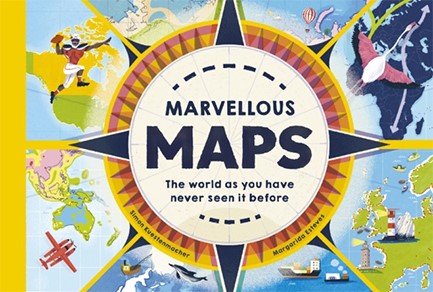 MARVELLOUS MAPS : OUR CHANGING WORLD IN 40 AMAZING MAPS