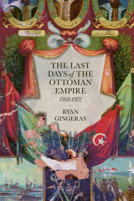 THE LAST DAYS OF THE OTTOMAN EMPIRE