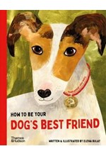 HOW TO BE YOUR DOG'S BEST FRIEND