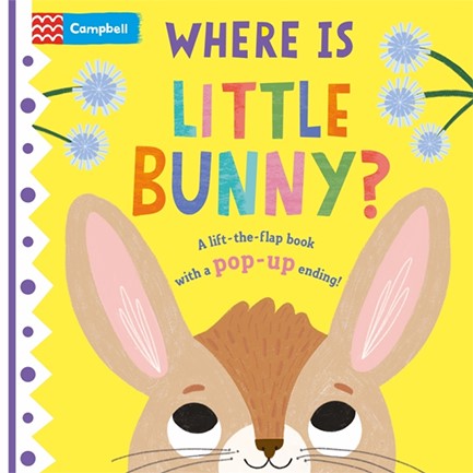 WHERE IS LITTLE BUNNY? : THE LIFT-THE-FLAP BOOK WITH A POP-UP ENDING!
