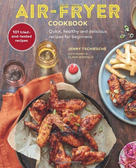 AIR-FRYER COOKBOOK  : QUICK, HEALTHY AND DELICIOUS RECIPES FOR BEGINNER