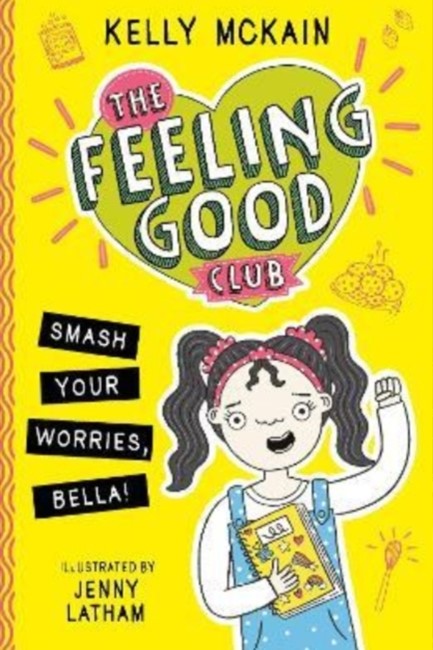 THE FEELING GOOD CLUB: SMASH YOUR WORRIES, BELLA! : 1