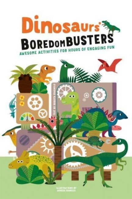 DINOSAURS' BOREDOM BUSTERS : AWESOME ACTIVITIES FOR HOURS OF ENGAGING FUN