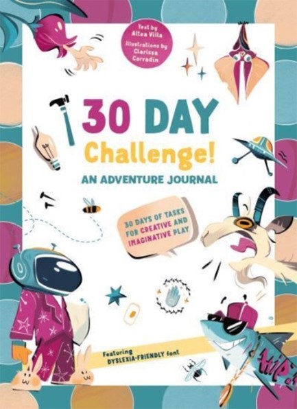 30 DAY CHALLENGE : AN ADVENTURE JOURNAL - 30 DAYS OF TASKS FOR CREATIVE AND IMAGINATIVE PLAY