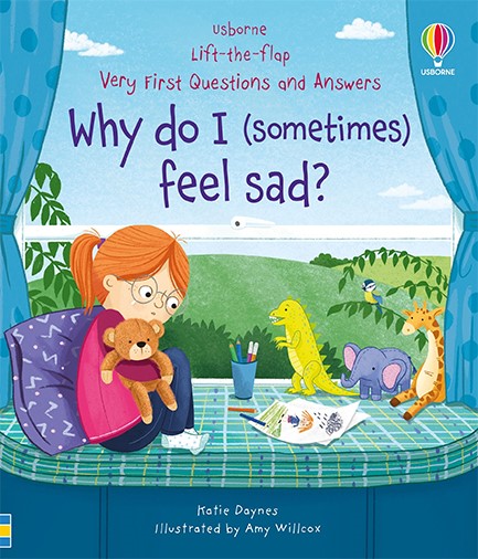 LIFT THE FLAP VERY FIRST QUESTIONS AND ANSWERS WHY DO I (SOMETIMES)FEEL SAD?