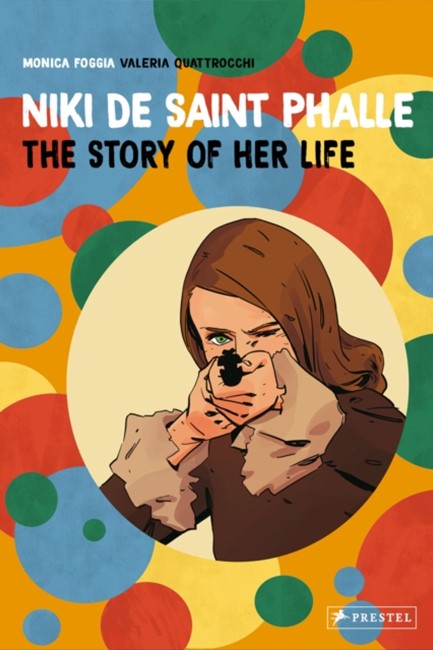NIKI DE SAINT PHALLE-THE STORY OF HER LIFE
