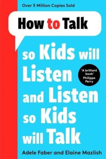 HOW TO TALK SO KIDS WILL LISTEN AND LISTEN SO KIDS WILL TALK PB