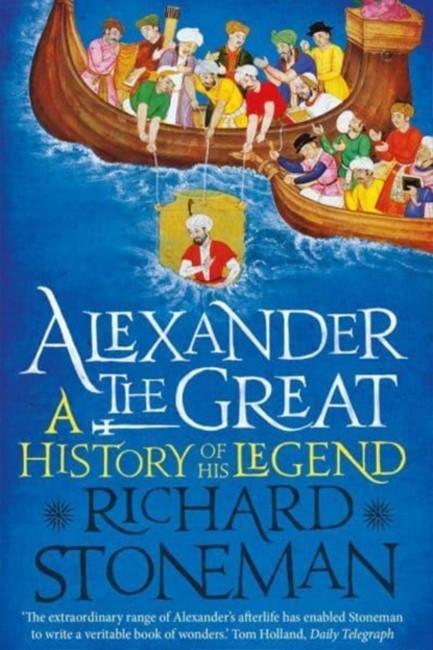 ALEXANDER THE GREAT : A LIFE IN LEGEND