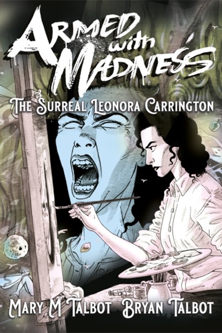 ARMED WITH MADNESS : THE SURREAL LEONORA CARRINGTON