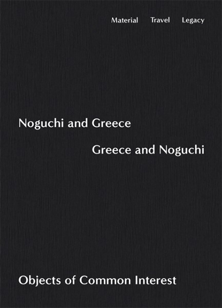 NOGUCHI AND GREECE  GREECE AND NOGUCHI