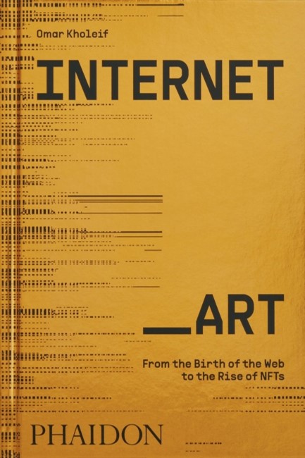 INTERNET_ART : FROM THE BIRTH OF THE WEB TO THE RISE OF NFTS
