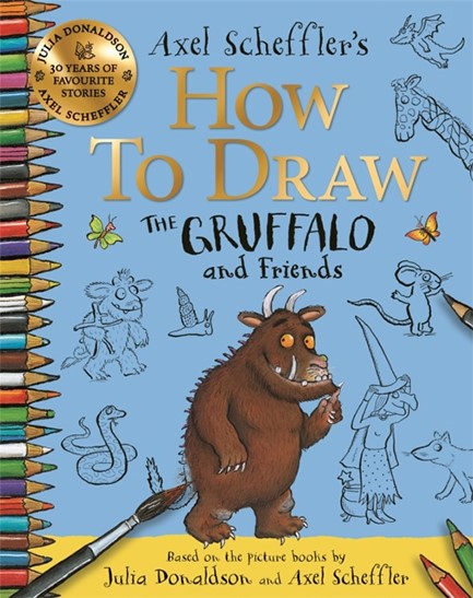 HOW TO DRAW THE GRUFFALO AND FRIENDS : LEARN TO DRAW TEN OF YOUR FAVOURITE CHARACTERS WITH STEP-BY-S