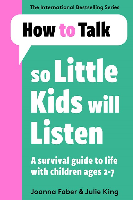 HOW TO TALK SO LITTLE KIDS WILL LISTEN PB