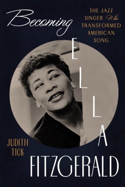 BECOMING ELLA FITZGERALD : THE JAZZ SINGER WHO TRANSFORMED AMERICAN SONG