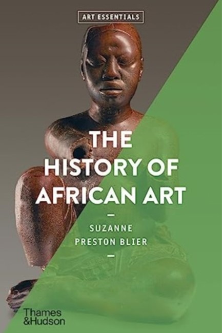 THE HISTORY OF AFRICAN ART-ART ESSENTIALS