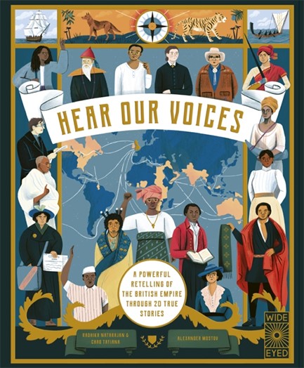 HEAR OUR VOICES : A POWERFUL RETELLING OF THE BRITISH EMPIRE THROUGH 20 TRUE STORIES