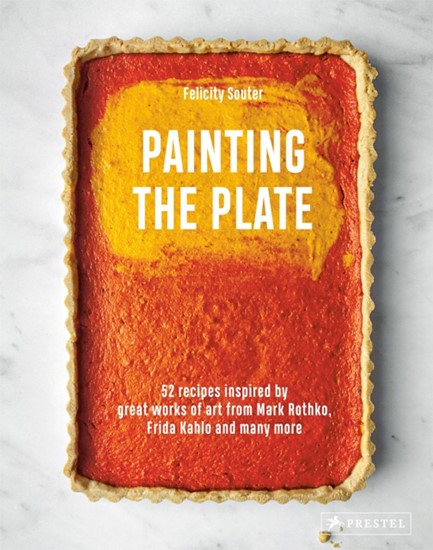 PAINTING THE PLATE : 52 RECIPES INSPIRED BY GREAT WORKS OF ART FROM MARK ROTHKO, FRIDA KAHLO, AND MANY MORE