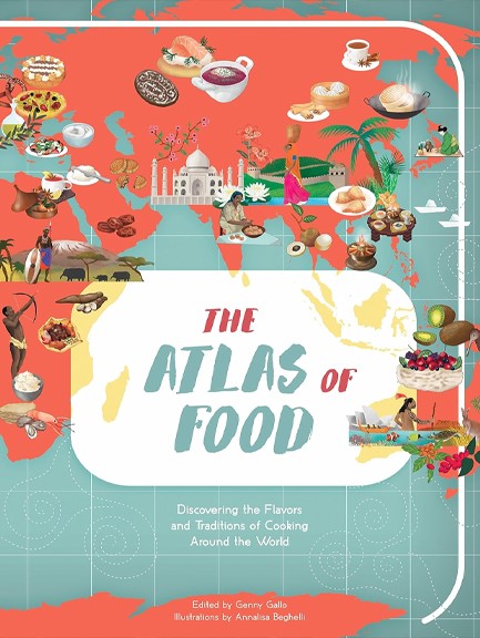 ATLAS OF FOOD : DISCOVERING THE FLAVORS AND TRADITIONS OF COOKING AROUND THE WORLD