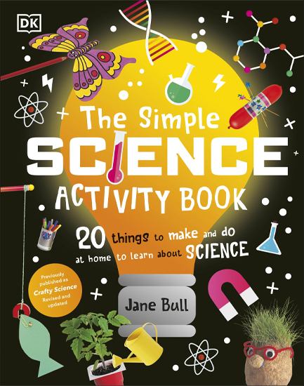 THE SIMPLE SCIENCE ACTIVITY BOOK : 20 THINGS TO MAKE AND DO AT HOME TO LEARN ABOUT SCIENCE
