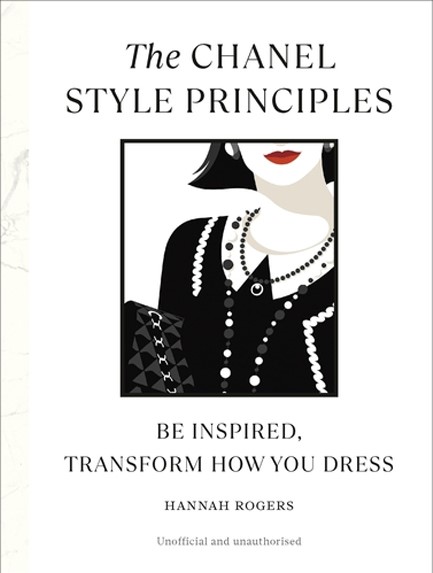 THE CHANEL STYLE PRINCIPLES : BE INSPIRED, TRANSFORM HOW YOU DRESS