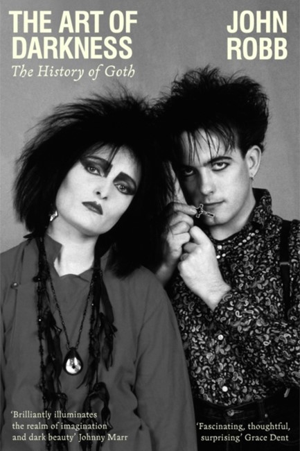 THE ART OF DARKNESS : THE HISTORY OF GOTH