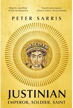 JUSTINIAN : EMPEROR, SOLDIER, SAINT