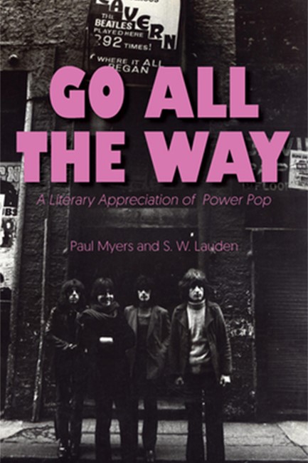 GO ALL THE WAY : A LITERARY APPRECIATION OF POWER POP