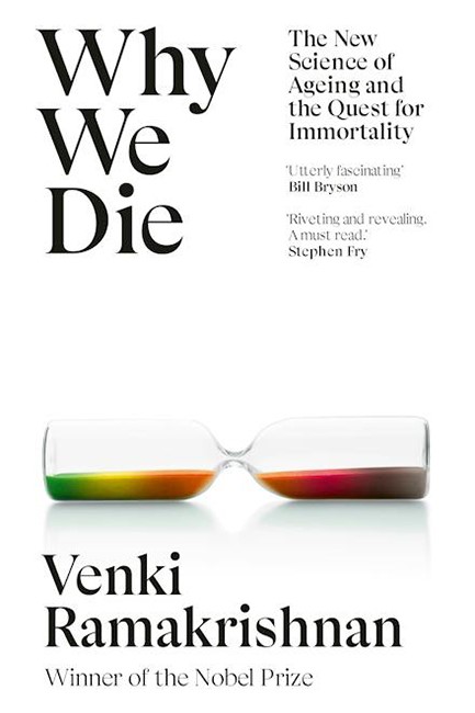 WHY WE DIE : THE NEW SCIENCE OF AGEING AND THE QUEST FOR IMMORTALITY