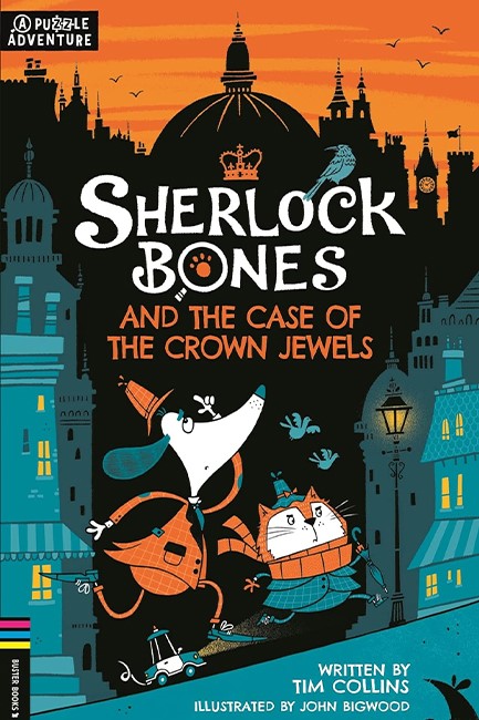 SHERLOCK BONES AND THE CASE OF THE CROWN JEWELS : A PUZZLE QUEST