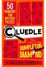 CLUEDLE - THE CASE OF THE DUMPLETON DIAMOND : 50 FIENDISHLY FUN MYSTERY PUZZLES