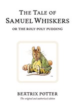 THE TALE OF SAMUEL WHISKERS OR THE ROLY-POLY PUDDING