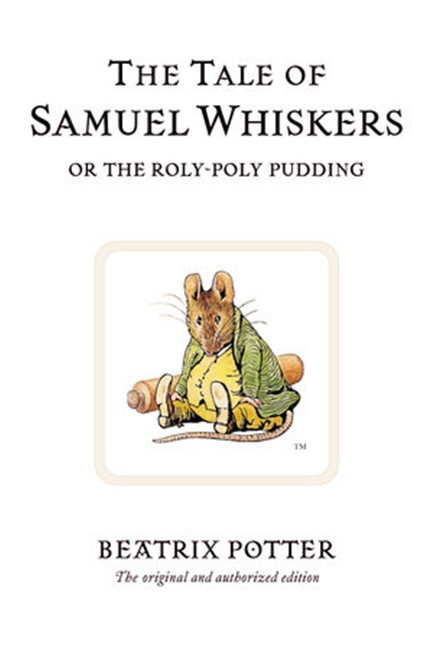THE TALE OF SAMUEL WHISKERS OR THE ROLY-POLY PUDDING