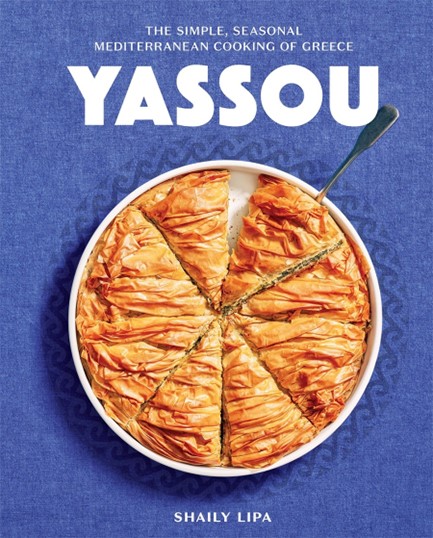 YASSOU : THE SIMPLE, SEASONAL MEDITERRANEAN COOKING OF GREECE