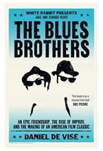 THE BLUES BROTHERS : AN EPIC FRIENDSHIP, THE RISE OF IMPROV, AND THE MAKING OF AN AMERICAN FILM CLAS