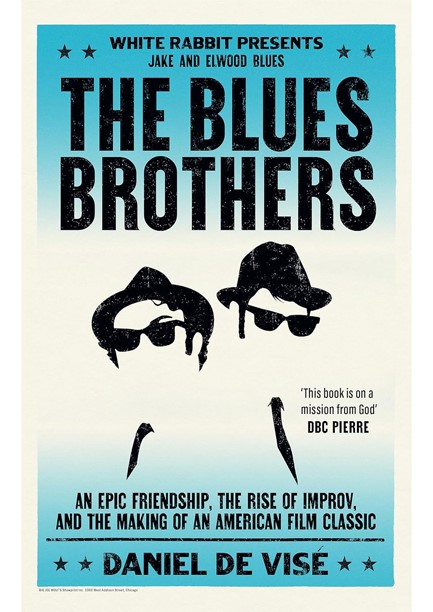 THE BLUES BROTHERS : AN EPIC FRIENDSHIP, THE RISE OF IMPROV, AND THE MAKING OF AN AMERICAN FILM CLAS
