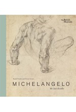 MICHELANGELO: THE LAST DECADES